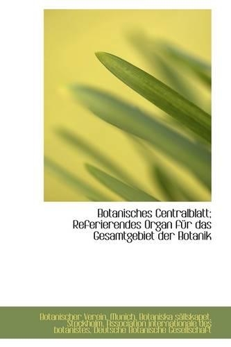 Botanisches Centralblatt; Referierendes Organ Fur Das Gesamtgebiet Der Botanik