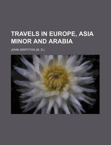 Travels in Europe, Asia Minor and Arabia