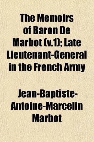 The Memoirs of Baron de Marbot (V.1); Late Lieutenant-General in the French Army
