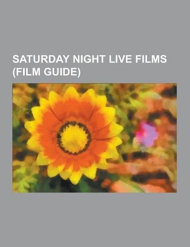 Saturday Night Live Films (Film Guide): Wayne's World, a Night at the Roxbury, Wayne's World 2, the Blues Brothers, Stuart Saves His Family, Macgruber(English)