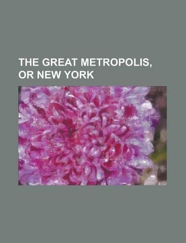 The Great Metropolis, or New York