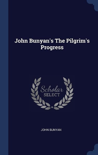 John Bunyan's The Pilgrim's Progress