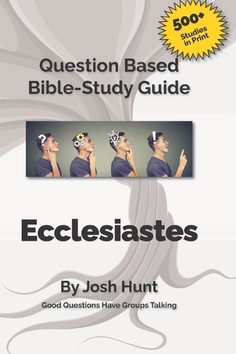 Good Questions Have Small Groups Talking -- Ecclesiastes