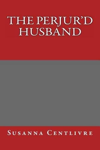 The Perjur'd Husband