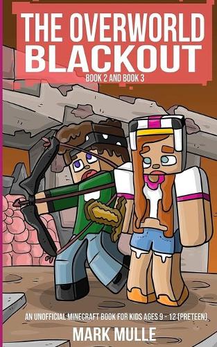 The Overworld Blackout, Book 2 and Book 3 (An Unofficial Minecraft Book for Kids Ages 9 - 12 (Preteen)