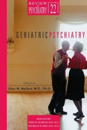 Geriatric Psychiatry: (Review of Psychiatry)