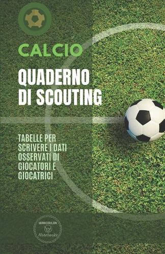 Calcio. Quaderno Di Scouting