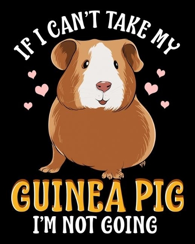 If I Can't Take My Guinea Pig I'm Not Going