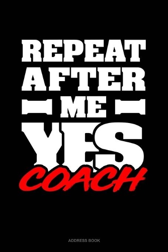 Repeat After Me Yes Coach: Address Book(1724 Address Book)