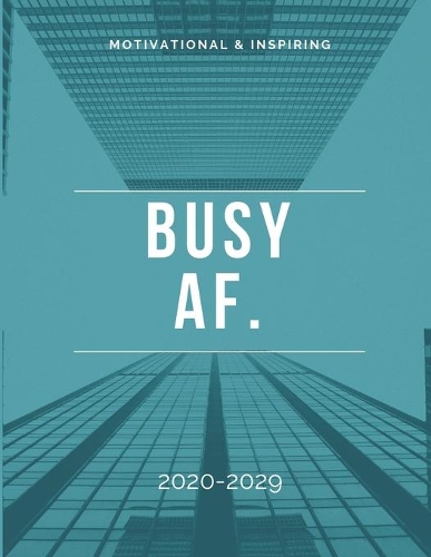 Busy AF. 2020-2029 10 Ten Year Planner