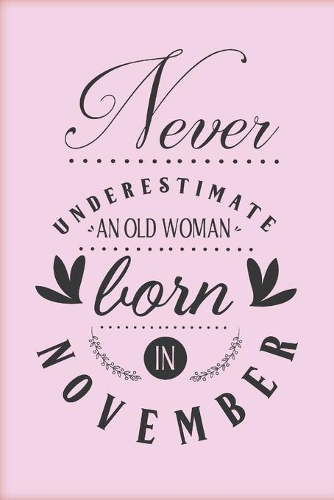 Never underestimate an old woman born in November