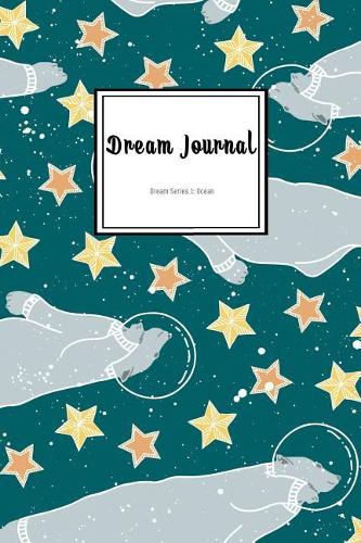 Dream Journal: Dream Series 1: Ocean: Dream Journal Diary: Dream Journal Notebook: Dream Journal for Women(8 Dream Journal)