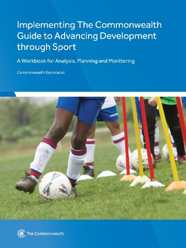 Implementing The Commonwealth Guide to Advancing Development through Sport: A Workbook for Analysis, Planning and Monitoring