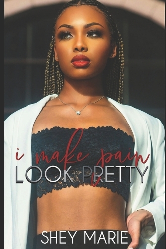 I Make Pain Look Pretty