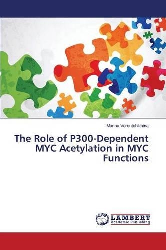 The Role of P300-Dependent MYC Acetylation in MYC Functions: (English)
