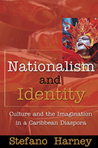 Nationalism & Identity Culture: Culture and the Imagination in a Caribbean Diaspora