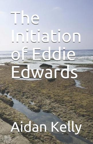 The Initiation of Eddie Edwards: (The Magdalene Trilogy)