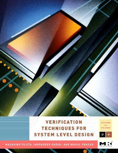 Verification Techniques for System-Level Design: (Systems on Silicon)