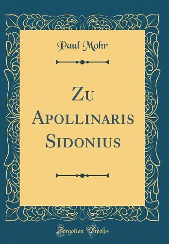 Zu Apollinaris Sidonius (Classic Reprint)
