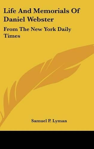 Life And Memorials Of Daniel Webster