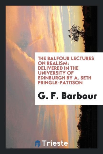 The Balfour Lectures on Realism