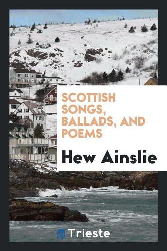 Scottish Songs, Ballads, and Poems