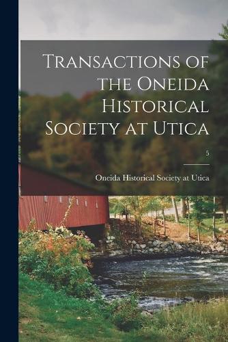 Transactions of the Oneida Historical Society at Utica; 5