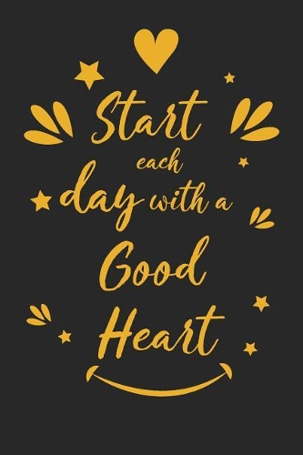 Start Each Day with a Good Heart