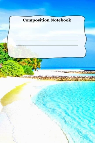 Composition Notebook: Beach Side Theme Cover College Ruled Journal Blank Line Paper for School Kids and Adults Creative Writing, Vacation, School Daily Planning, Gift Lis