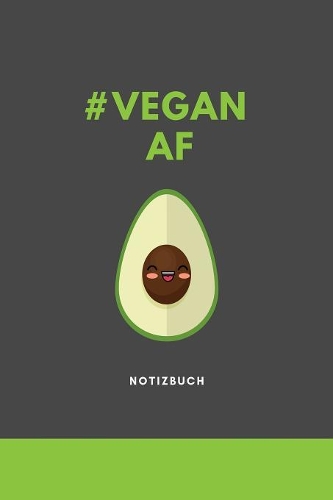 #vegan AF Notizbuch: A5 Tagebuch mit schönen Sprüchen als Geschenk für Veganer mit witzigem Spruch - Ernährungsplan - Wochenplaner - Tagebuch - Terminkalender - Journal 