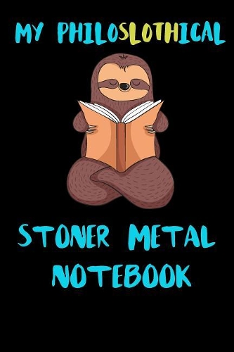 My Philoslothical Stoner Metal Notebook