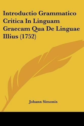Introductio Grammatico Critica In Linguam Graecam Qua De Linguae Illius (1752)
