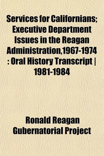 Services for Californians; Executive Department Issues in the Reagan Administration,1967-1974