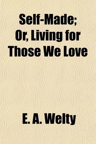 Self-Made; Or, Living for Those We Love