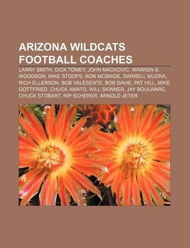 Arizona Wildcats Football Coaches: Larry Smith, Dick Tomey, John Mackovic, Warren B. Woodson, Mike Stoops, Ron McBride, Darrell Mudra(English)