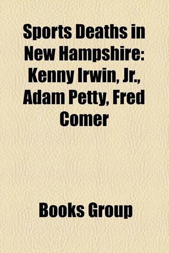 Sports Deaths in New Hampshire: Kenny Irwin, JR., Adam Petty, Fred Comer(English)