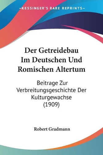 Der Getreidebau Im Deutschen Und Romischen Altertum