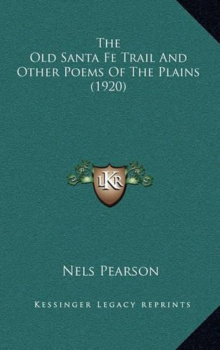 The Old Santa Fe Trail and Other Poems of the Plains (1920): (English)