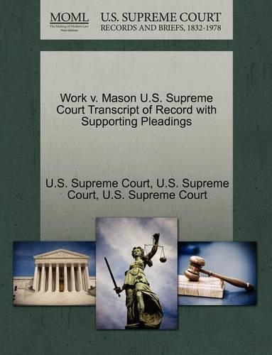 Work V. Mason U.S. Supreme Court Transcript of Record with Supporting Pleadings: (English)
