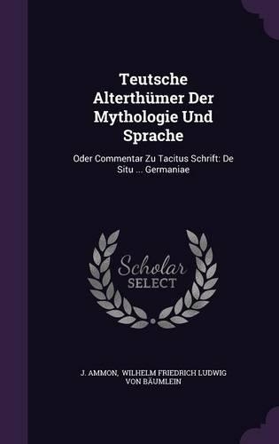 Teutsche Alterthümer Der Mythologie Und Sprache