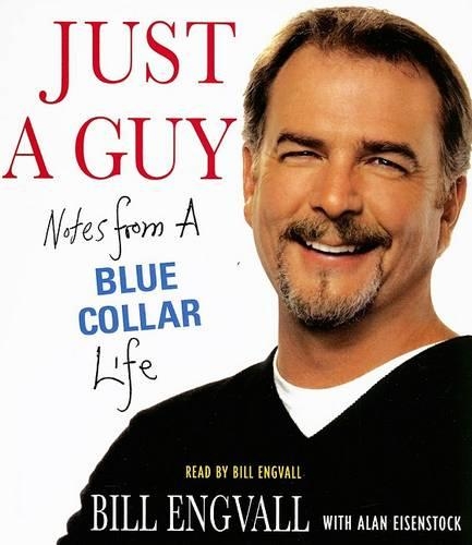 Just a Guy: Notes from a Blue Collar Life