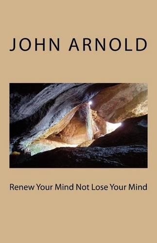 Renew Your Mind Not Lose Your Mind: (English)