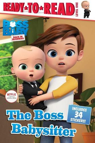 The Boss Babysitter: Ready-To-Read Level 1(Boss Baby TV)