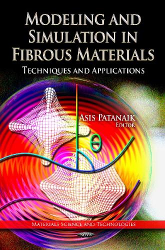 Modeling & Simulation in Fibrous Materials: Techniques & Applications