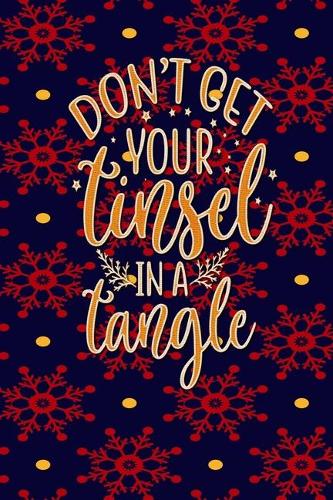 Dont Let Your Tinsel In A Tangle: Christmas Gift Gratitude Journal Book With Patterned Cover 6 in x 9 in 100 pages Notebook