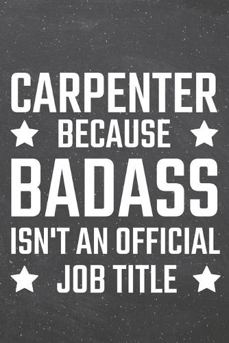 Carpenter because Badass isn't an official Job Title
