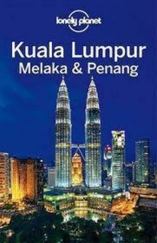 Lonely Planet Kuala Lumpur, Melaka & Penang: (Travel Guide)