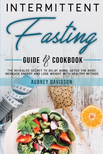 Intermittent Fasting Guide And Cookbook