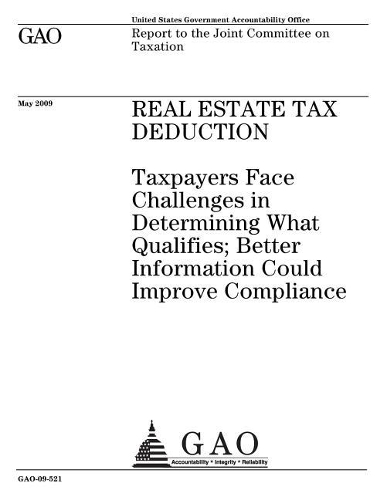 Real Estate Tax Deduction: Taxpayers Face Challenges in Determining What Qualifies; Better Information Could Improve Compliance: Report to the Joint Committee on Taxation.