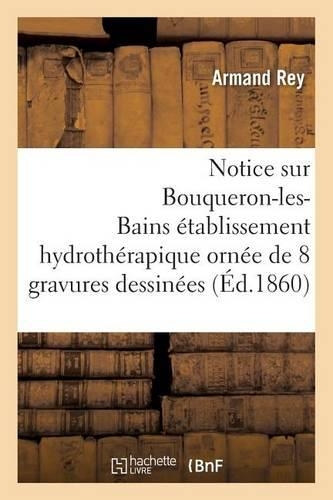 Notice Sur Bouqueron-Les-Bains Établissement Hydrothérapique: (Generalites)